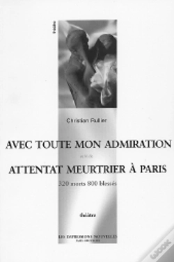 Capa do artigo Avec Toute Mon Admiration Suivi De Attentat Meurtrier A Paris, 320 Mortd, 800 Blesses