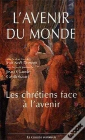 Avenir Du Monde Actes Du Colloque Les Chrétiens Face À L'Avenir