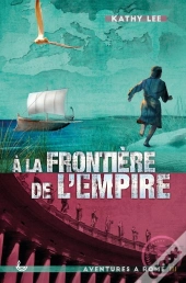 Aventures À Rome Tome 3 ; À La Frontière De L'Empire (Édition 2020)