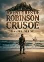 Aventures De Robinson Crusoe - Les Peripeties Et La Survie De - Preview