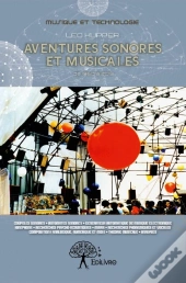 Aventures Sonores Et Musicales (De 1960 A 2013) T.2