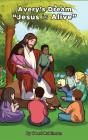 Avery'S Dream "Jesus Is Alive" - Preview