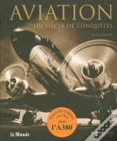Aviation ; Un Siècle De Conquêtes