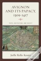 Avignon And Its Papacy, 1309â€“1417