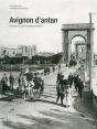 Avignon D'Antan ; Avignon À Travers La Carte Postale Ancienne - Preview