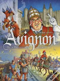 Avignon Tome 1 : De La Préhistoire À Clément Vi