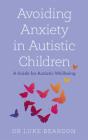 Avoiding Anxiety In Autistic Children - Preview