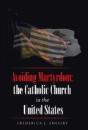 Avoiding Martyrdom: The Catholic Church - Preview