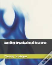 Avoiding Organizational Waste Resources Strategy
