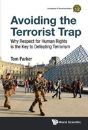 Avoiding The Terrorist Trap: Why Respect For Human Rights Is The Key To Defeating Terrorism - Preview
