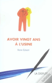 Avoir 20 Ans À L'Usine