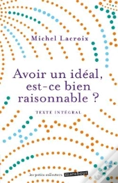 Avoir Un Ideal, Est-Ce Bien Raisonnable