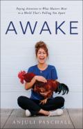 Awake Â€“ Paying Attention To What Matters Most In A World That`S Pulling You Apart