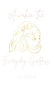 Awaken The Everyday Goddess