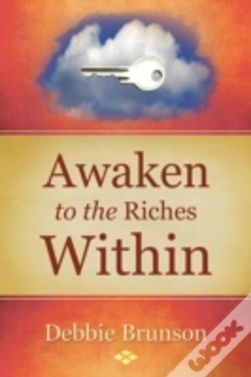Awaken To The Riches Within
