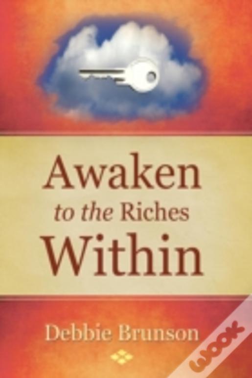 Awaken To The Riches Within