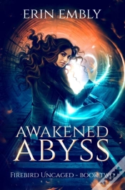 Capa do artigo Awakened Abyss (Firebird Uncaged Book 2)