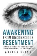 Awakening From Unconscious Resentment