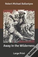 Away In The Wilderness
