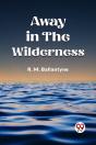 Away In The Wilderness (Edition2023) - Preview