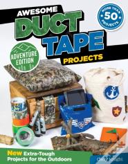 Awesome Duct Tape Projects, Adventure Edition