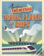 Awesome Engineering: Trains, Planes And Ships