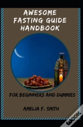 Awesome Fasting Guide Handbook For Beginners And Dummies