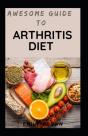 Awesome Guide To Arthritis Diet - Preview