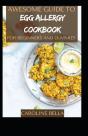 Awesome Guide To Egg Allergy Cookbook For Beginners And Dummies - Preview