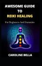 Awesome Guide To Reiki Healing For Beginners And Dummies - Preview