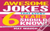 Awesome Jokes That Every 6 Year Old Should Know!