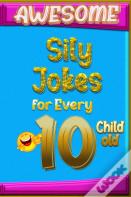 Awesome Sily Jokes For Every 10 Child Old