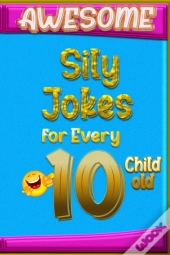 Awesome Sily Jokes For Every 10 Child Old
