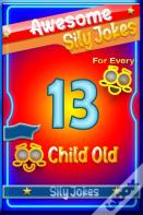 Awesome Sily Jokes For Every 13 Child Old