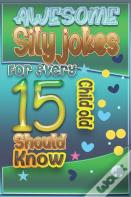 Awesome Sily Jokes For Every 15 Child Old