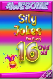Awesome Sily Jokes For Every 16 Child Old