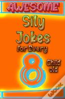 Awesome Sily Jokes For Every 8 Child Old