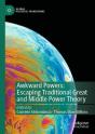 Awkward Powers: Escaping Traditional Great And Middle Power Theory - Preview