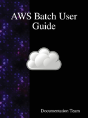 Aws Batch User Guide - Preview