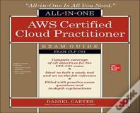 Aws Certified Cloud Practitioner All-In-One Exam Guide (Exam Clf-C01)
