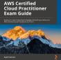 Aws Certified Cloud Practitioner Exam Guide - Preview