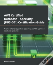 Aws Certified Database - Specialty (Dbs-C01) Certification Guide