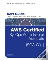 Aws Certified Sysops Administrator - Associate (Soa-C01) Cert Guide