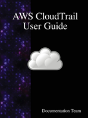 Aws Cloudtrail User Guide - Preview