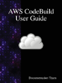 Aws Codebuild User Guide - Preview