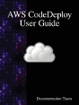 Aws Codedeploy User Guide - Preview