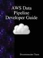 Aws Data Pipeline Developer Guide - Preview