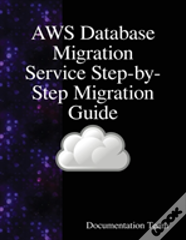 Aws Database Migration Service Step-By-Step Migration Guide