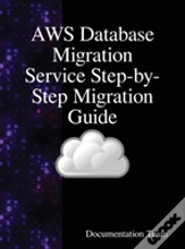 Aws Database Migration Service Step-By-Step Migration Guide