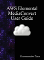 Aws Elemental Mediaconvert User Guide - Preview